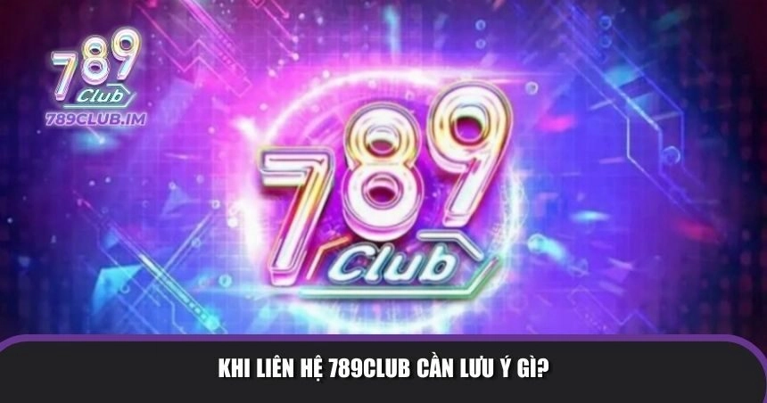 Khi liên hệ 789Club